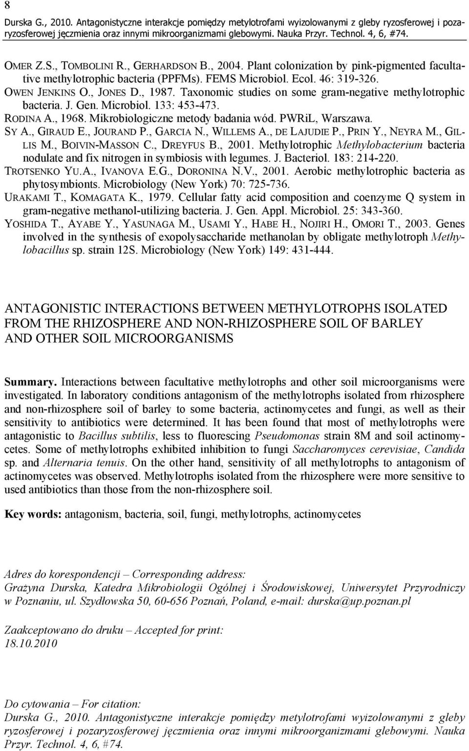 Taxonomic studies on some gram-negative methylotrophic bacteria. J. Gen. Microbiol. 133: 453-473. RODINA A., 1968. Mikrobiologiczne metody badania wód. PWRiL, Warszawa. SY A., GIRAUD E., JOURAND P.