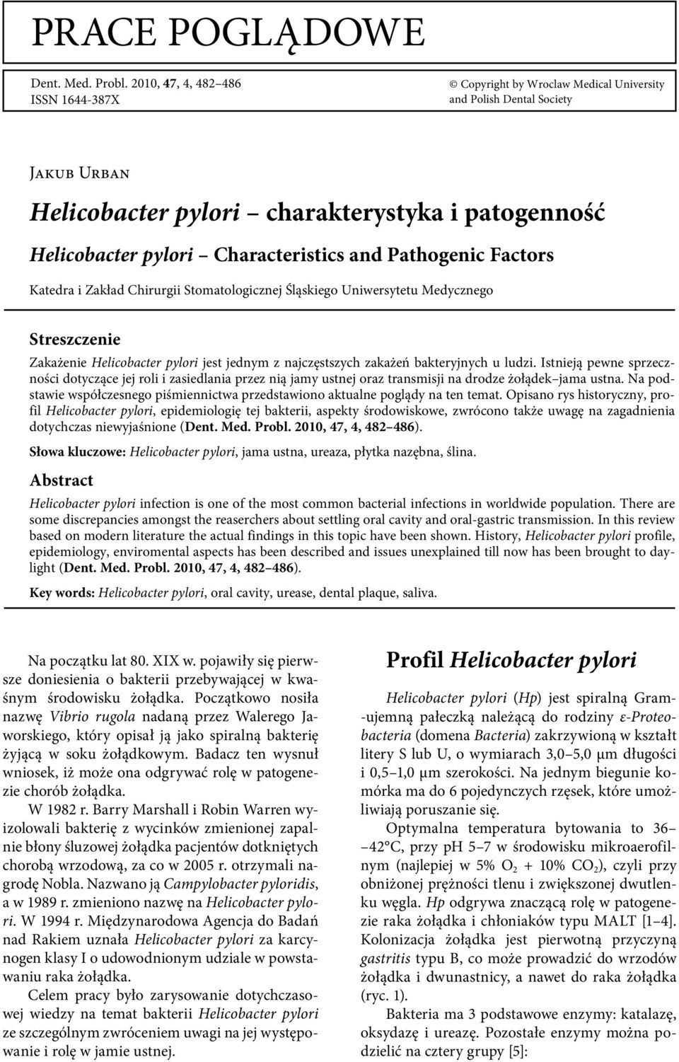 and Pathogenic Factors Katedra i Zakład Chirurgii Stomatologicznej Śląskiego Uniwersytetu Medycznego Streszczenie Zakażenie Helicobacter pylori jest jednym z najczęstszych zakażeń bakteryjnych u