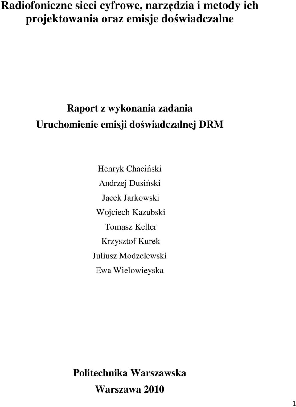 Henryk Chaciński Andrzej Dusiński Jacek Jarkowski Wojciech Kazubski Tomasz Keller