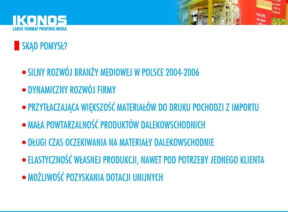 WIĘKSZOŚĆ MATERIAŁÓW DO DRUKU POCHODZI Z IMPORTU MAŁA POWTARZALNOŚĆ PRODUKTÓW