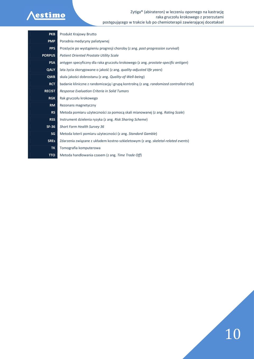 prostate-specific antigen) QALY lata życia skorygowane o jakość (z ang. quality-adjusted life years) QWB skala jakości dobrostanu (z ang.