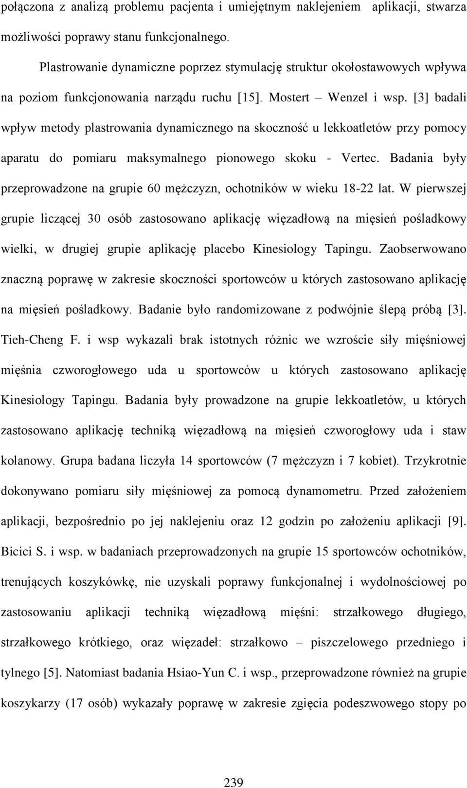 [3] badali wpływ metody plastrowania dynamicznego na skoczność u lekkoatletów przy pomocy aparatu do pomiaru maksymalnego pionowego skoku - Vertec.