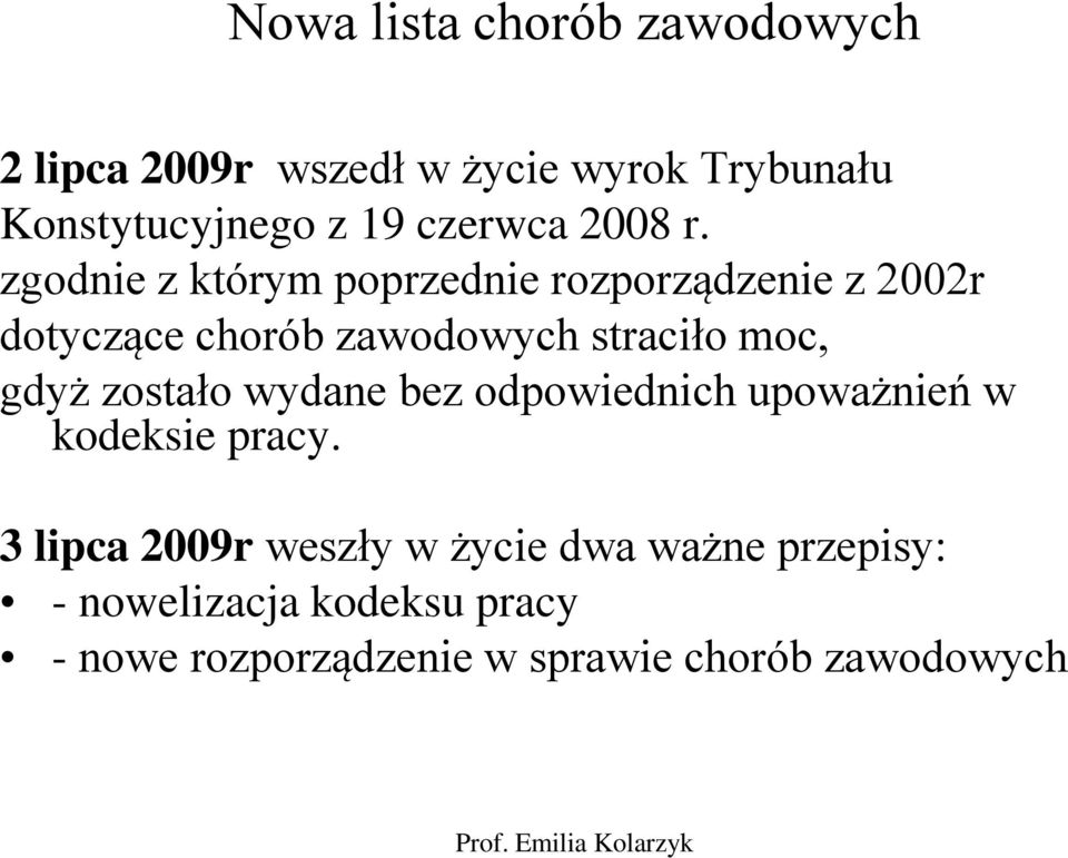 zgodnie z którym poprzednie rozporządzenie z 2002r dotyczące chorób zawodowych straciło moc, gdyż