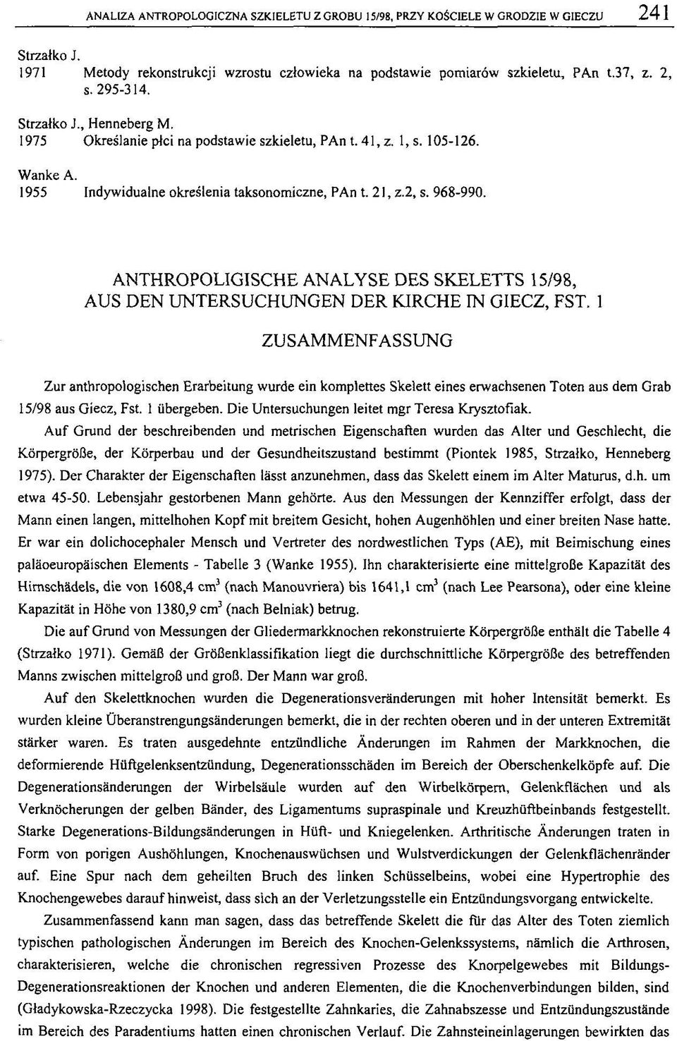 ANTHROPOLIGISCHE ANALYSE DES SKELETTS 15/98, AUS DEN UNTERSUCHUNGEN DER KIRCHE IN GIECZ, FST.