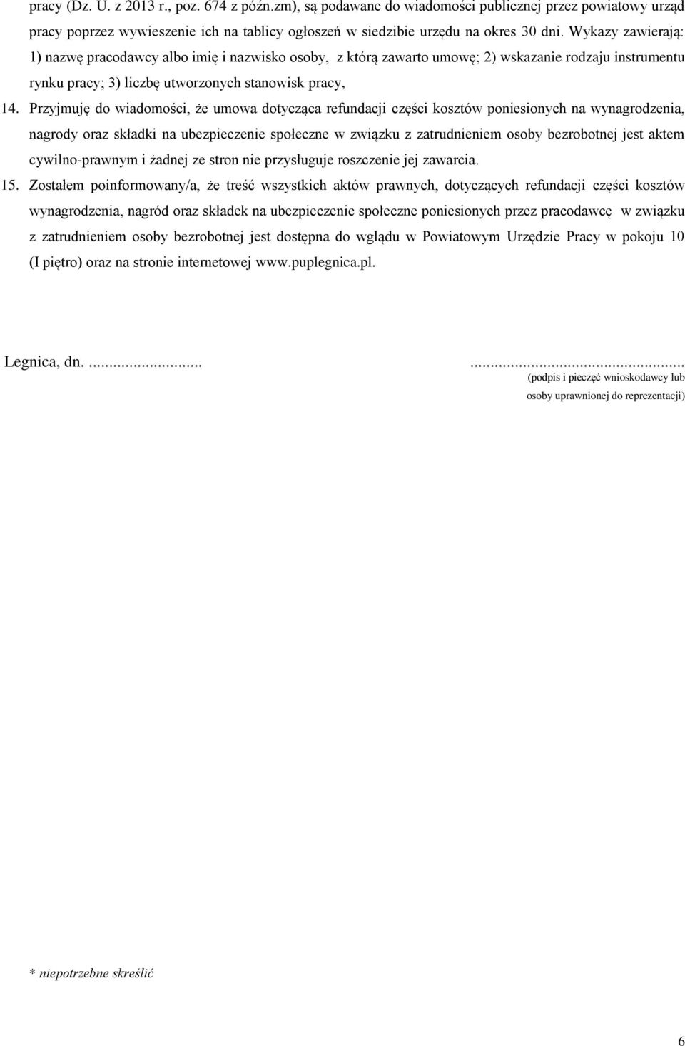 Przyjmuję do wiadomości, że umowa dotycząca refundacji części kosztów poniesionych na wynagrodzenia, nagrody oraz składki na ubezpieczenie społeczne w związku z zatrudnieniem osoby bezrobotnej jest