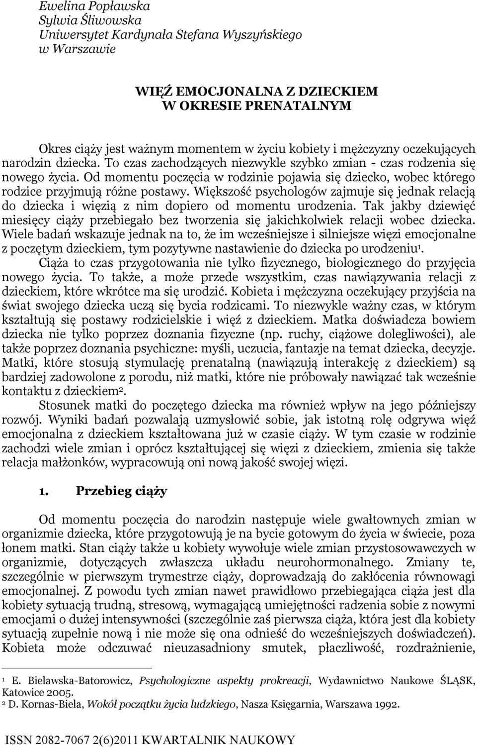 Od momentu poczęcia w rodzinie pojawia się dziecko, wobec którego rodzice przyjmują różne postawy.