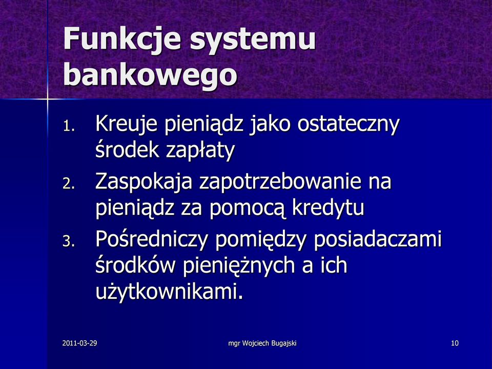 Zaspokaja zapotrzebowanie na pieniądz za pomocą kredytu 3.