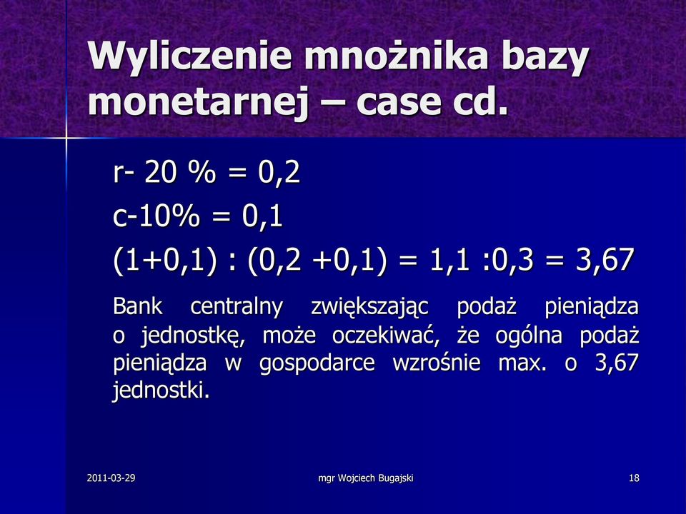 centralny zwiększając podaż pieniądza o jednostkę, może oczekiwać, że