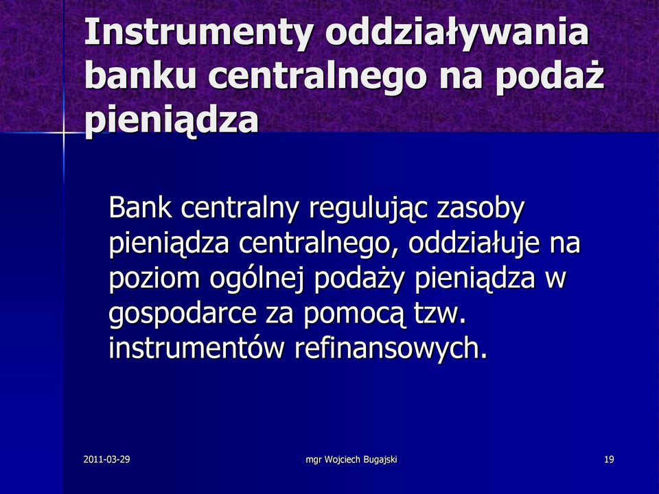 oddziałuje na poziom ogólnej podaży pieniądza w gospodarce za