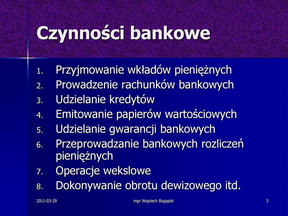 Emitowanie papierów wartościowych 5. Udzielanie gwarancji bankowych 6.