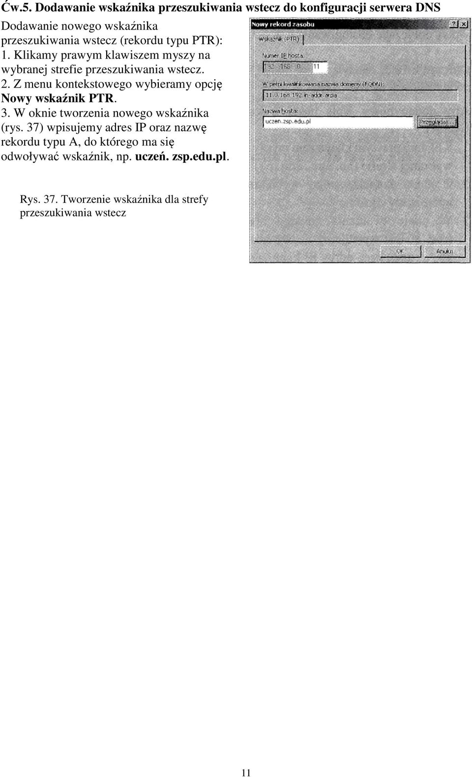 Z menu kontekstowego wybieramy opcję Nowy wskaźnik PTR. 3. W oknie tworzenia nowego wskaźnika (rys.