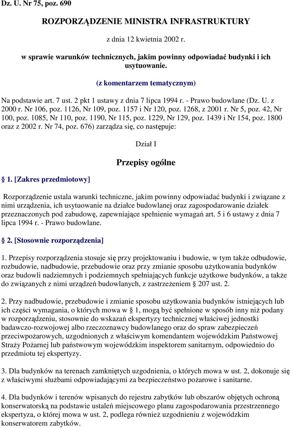 Nr 5, poz. 42, Nr 100, poz. 1085, Nr 110, poz. 1190, Nr 115, poz. 1229, Nr 129, poz. 1439 i Nr 154, poz. 1800 oraz z 2002 r. Nr 74, poz. 676) zarządza się, co następuje: 1.