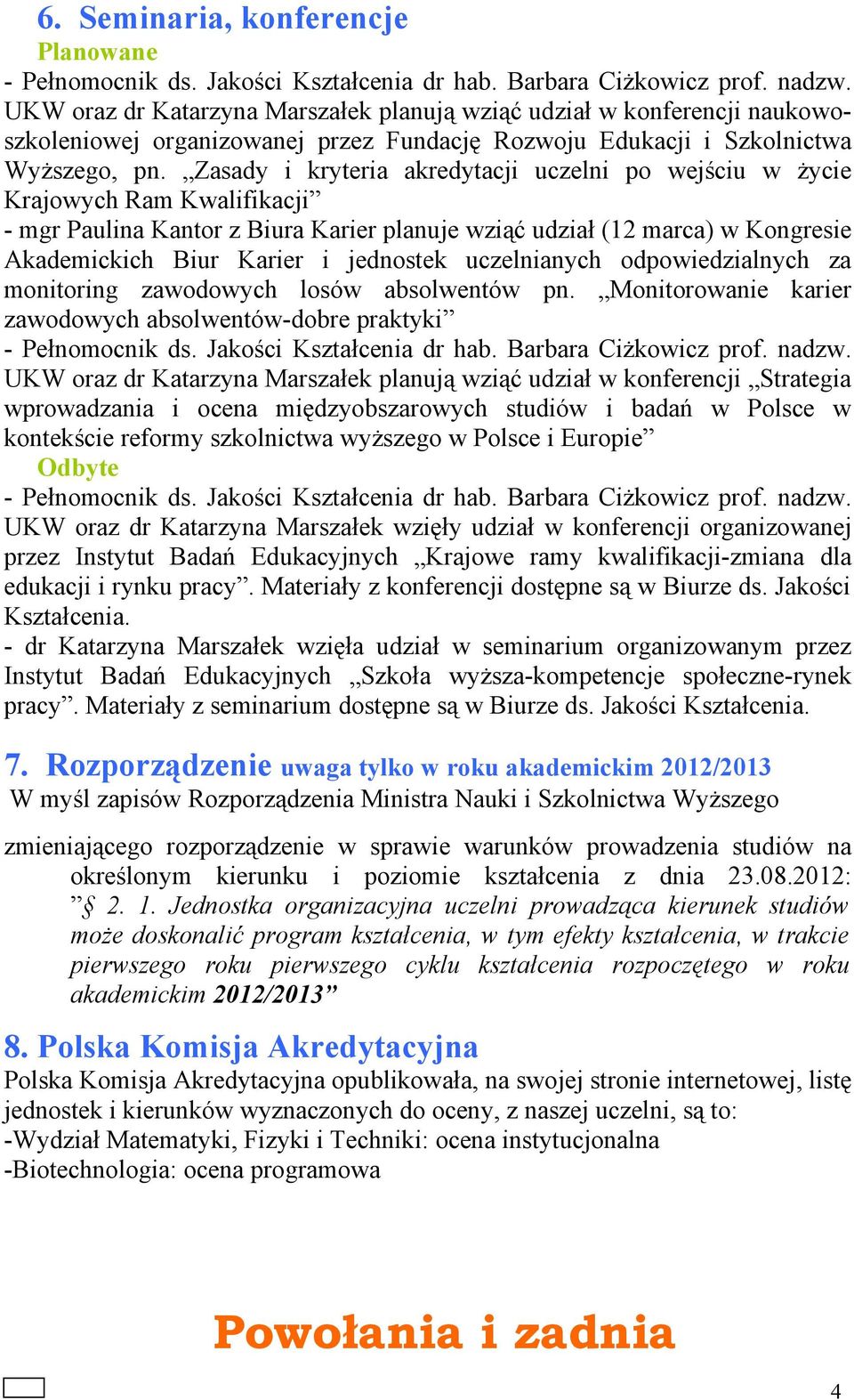 Zasady i kryteria akredytacji uczelni po wejściu w życie Krajowych Ram Kwalifikacji - mgr Paulina Kantor z Biura Karier planuje wziąć udział (12 marca) w Kongresie Akademickich Biur Karier i