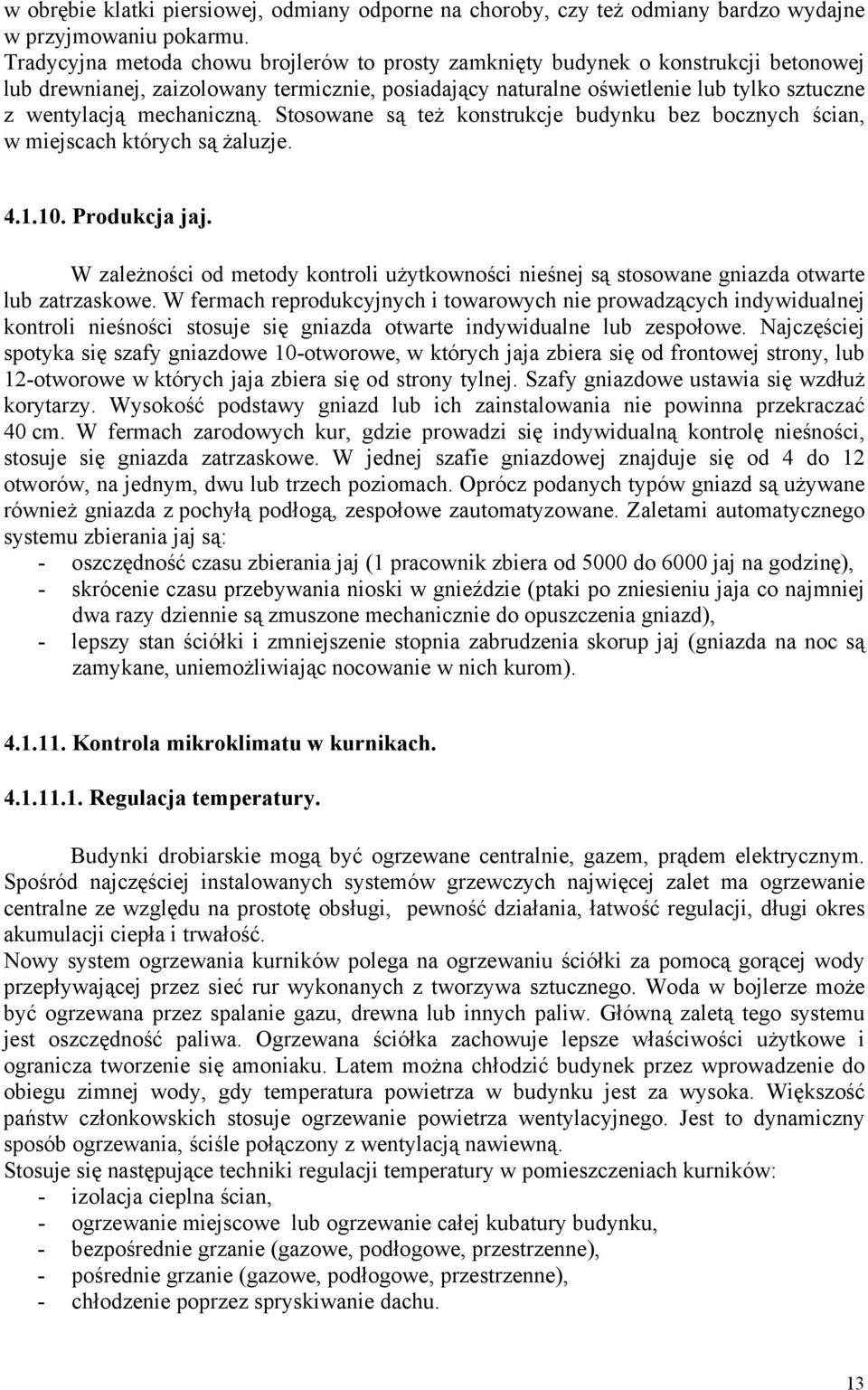 mechaniczną. Stosowane są też konstrukcje budynku bez bocznych ścian, w miejscach których są żaluzje. 4.1.10. Produkcja jaj.