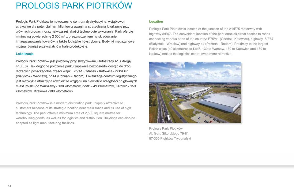 Budynki magazynowe można również przekształcić w hae produkcyjne. Lokaizacja Location Proogis Park Piotrków is ocated at the junction of the /E75 motorway with highway /.