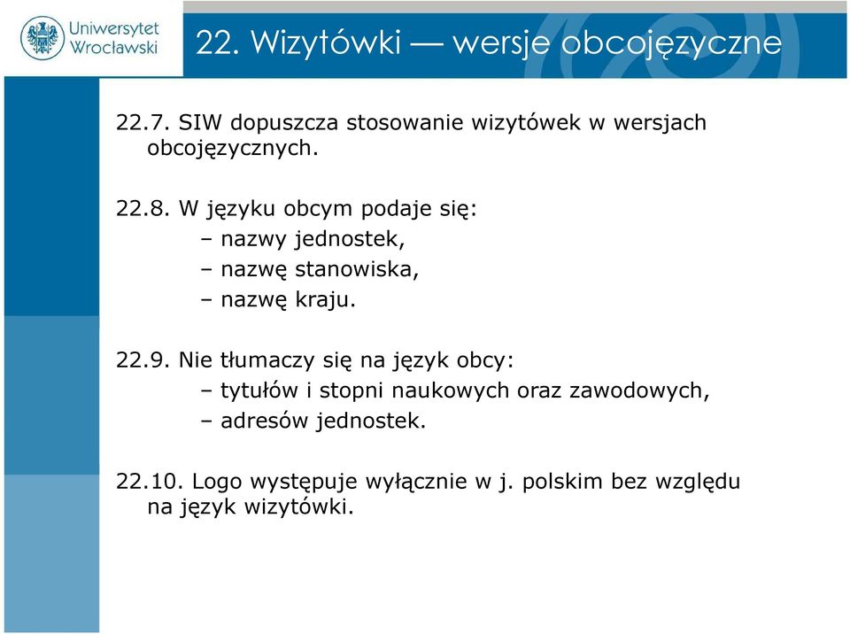 W języku obcym podaje się: nazwy jednostek, nazwę stanowiska, nazwę kraju. 22.9.