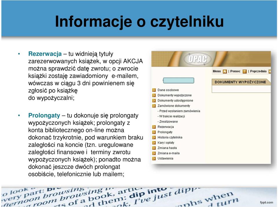 wypoŝyczonych ksiąŝek; prolongaty z konta bibliotecznego on-line moŝna dokonać trzykrotnie, pod warunkiem braku zaległości na koncie (tzn.