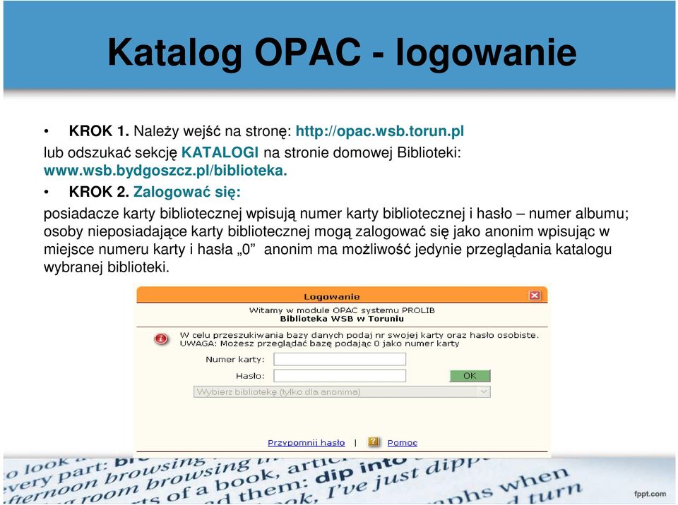 Zalogować się: posiadacze karty bibliotecznej wpisują numer karty bibliotecznej i hasło numer albumu; osoby