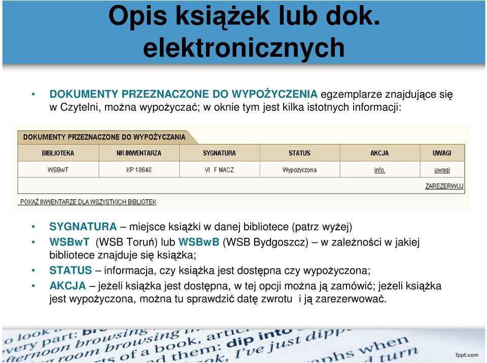 istotnych informacji: SYGNATURA miejsce ksiąŝki w danej bibliotece (patrz wyŝej) WSBwT (WSB Toruń) lub WSBwB (WSB Bydgoszcz) w