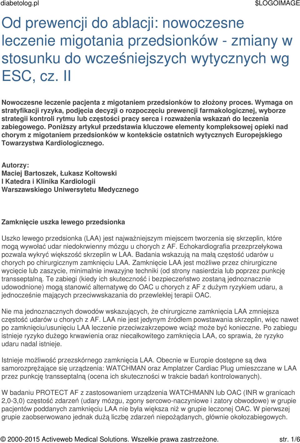 Wymaga on stratyfikacji ryzyka, podjęcia decyzji o rozpoczęciu prewencji farmakologicznej, wyborze strategii kontroli rytmu lub częstości pracy serca i rozważenia wskazań do leczenia zabiegowego.