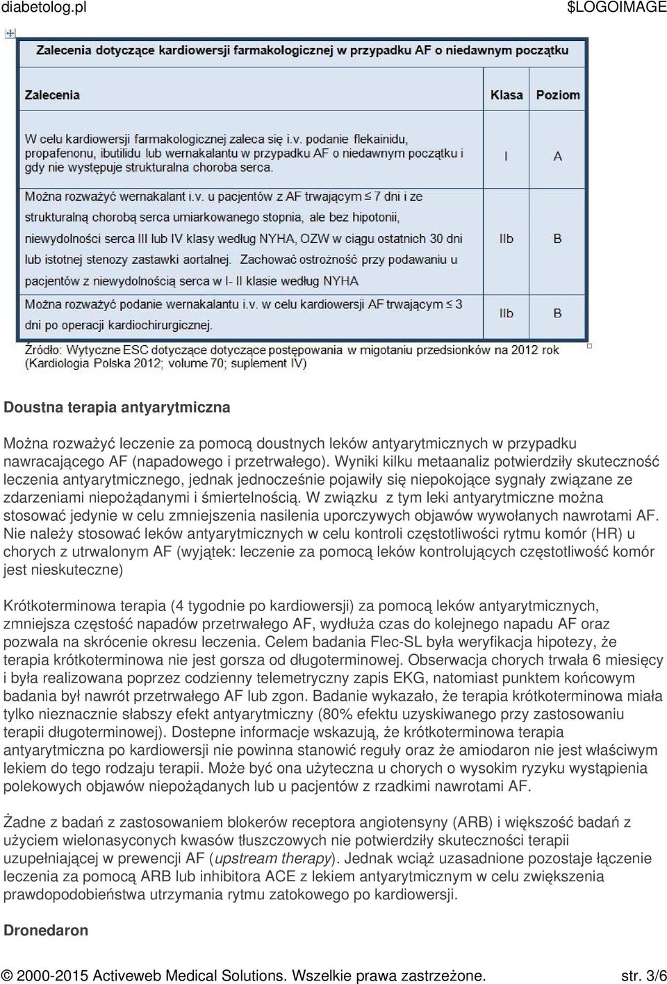 W związku z tym leki antyarytmiczne można stosować jedynie w celu zmniejszenia nasilenia uporczywych objawów wywołanych nawrotami AF.