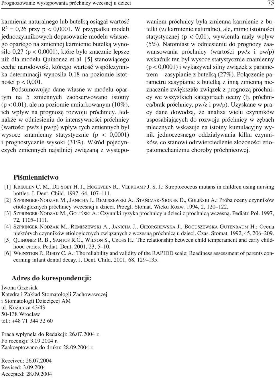 [5] stanowiącego cechę narodowość, którego wartość współczynni ka determinacji wynosiła 0,18 na poziomie istot ności p < 0,001.