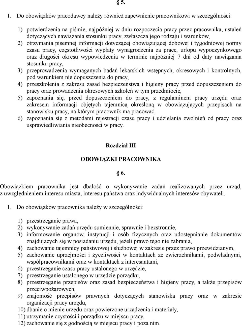 za prace, urlopu wypoczynkowego oraz długości okresu wypowiedzenia w terminie najpóźniej 7 dni od daty nawiązania stosunku pracy, 3) przeprowadzenia wymaganych badań lekarskich wstępnych, okresowych