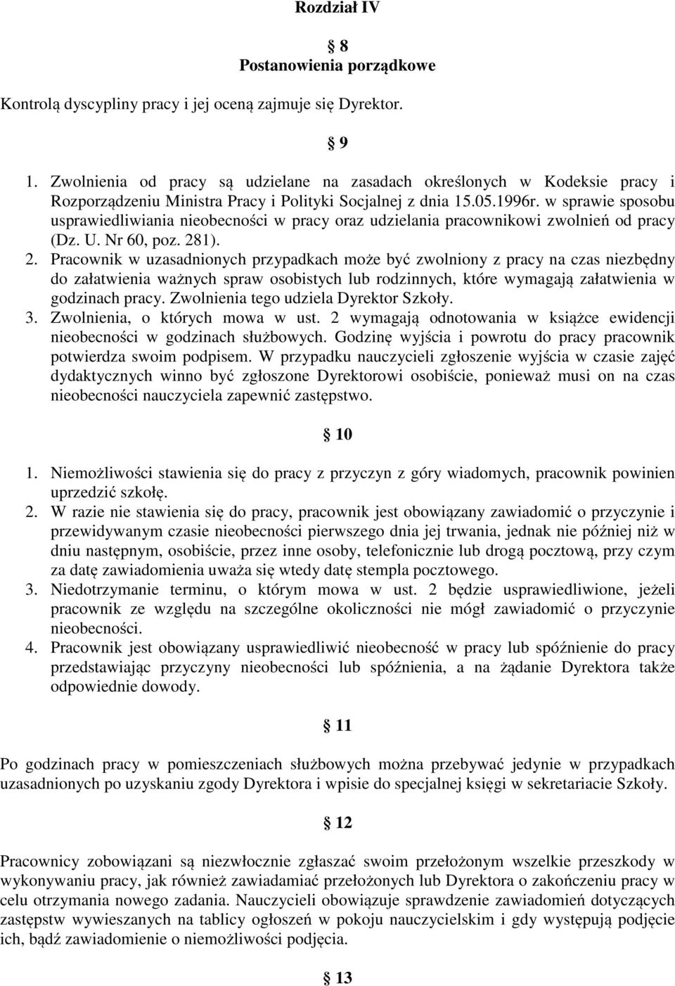 w sprawie sposobu usprawiedliwiania nieobecności w pracy oraz udzielania pracownikowi zwolnień od pracy (Dz. U. Nr 60, poz. 28