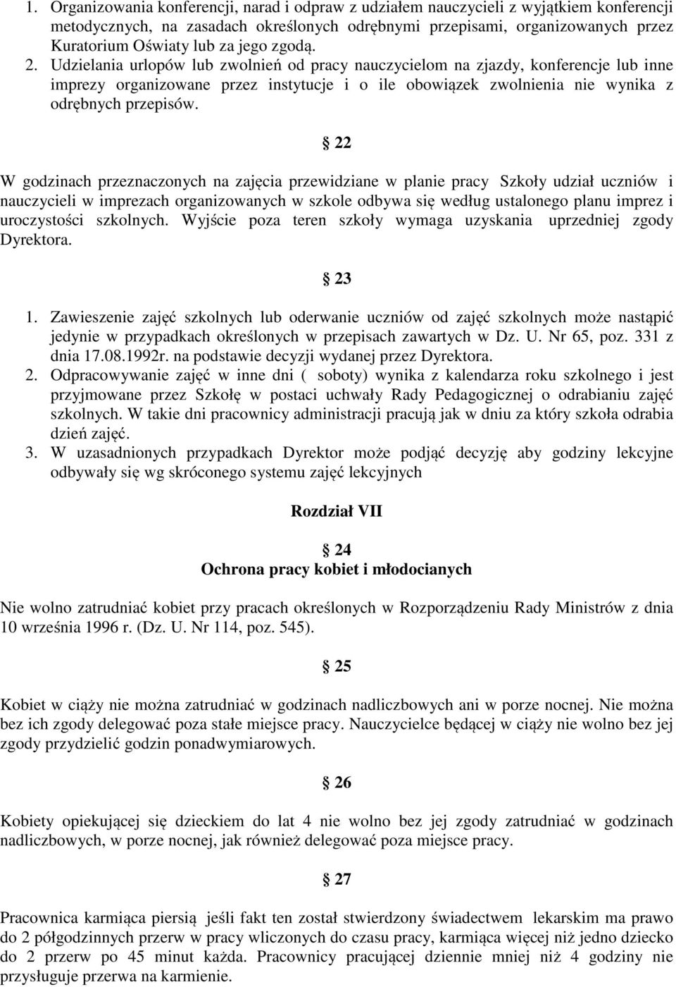 Udzielania urlopów lub zwolnień od pracy nauczycielom na zjazdy, konferencje lub inne imprezy organizowane przez instytucje i o ile obowiązek zwolnienia nie wynika z odrębnych przepisów.