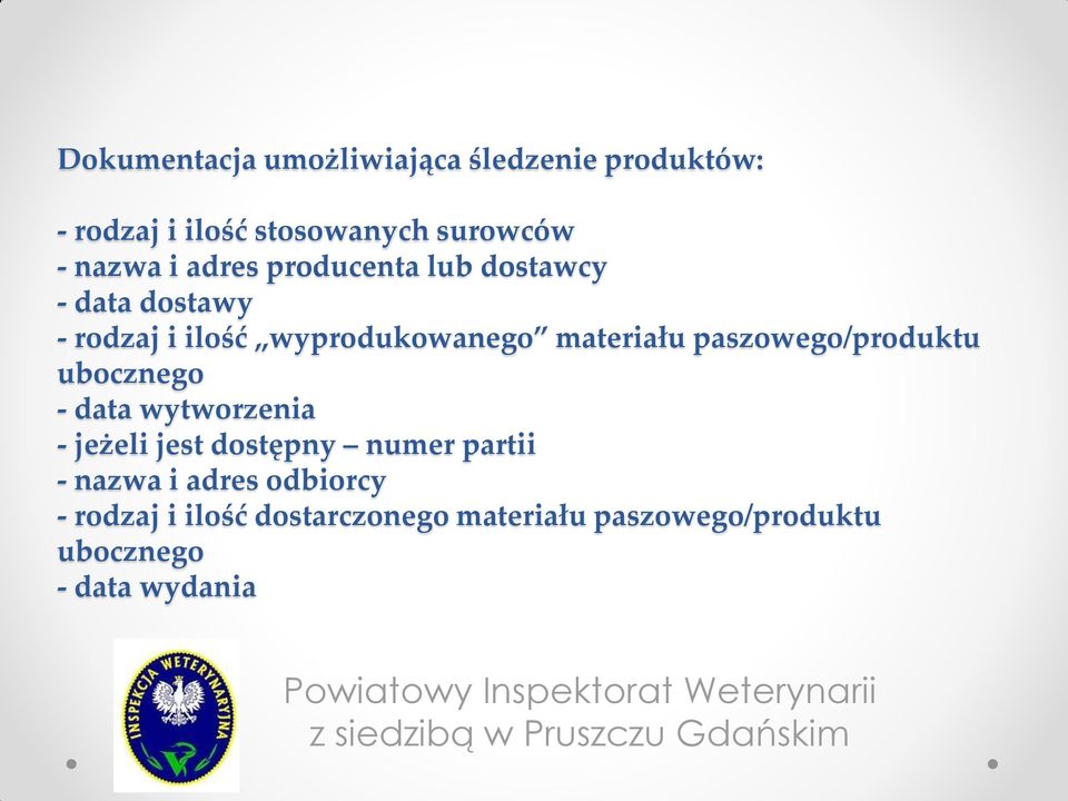 paszowego/produktu ubocznego - data wytworzenia - jeżeli jest dostępny numer partii - nazwa i