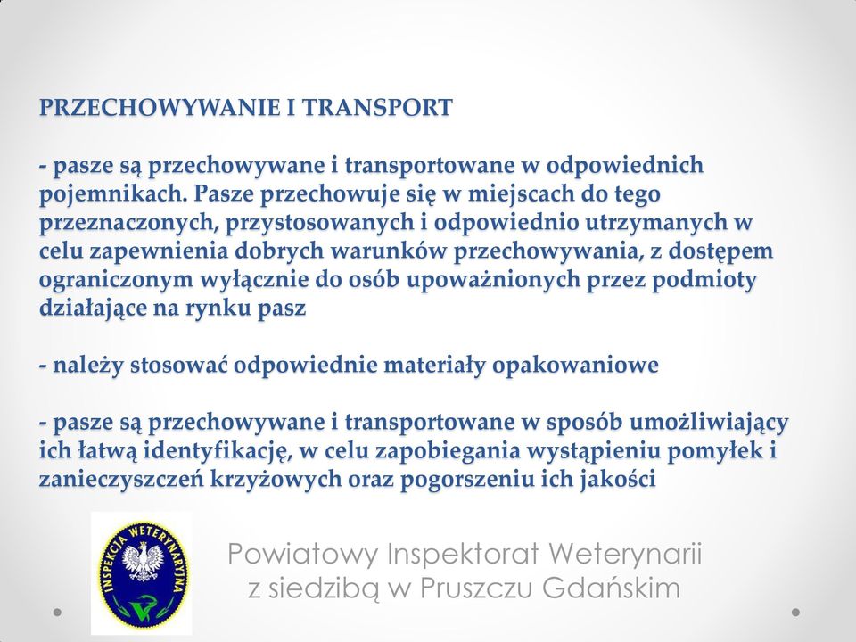 przechowywania, z dostępem ograniczonym wyłącznie do osób upoważnionych przez podmioty działające na rynku pasz - należy stosować odpowiednie