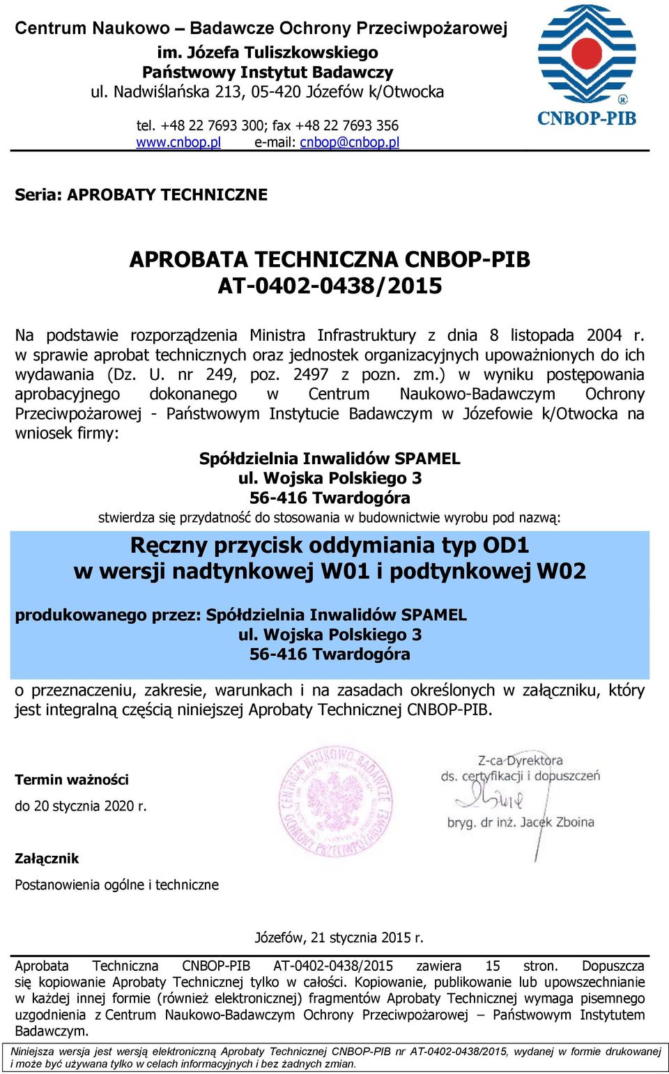 w sprawie aprobat technicznych oraz jednostek organizacyjnych upoważnionych do ich wydawania (Dz. U. nr 249, poz. 2497 z pozn. zm.