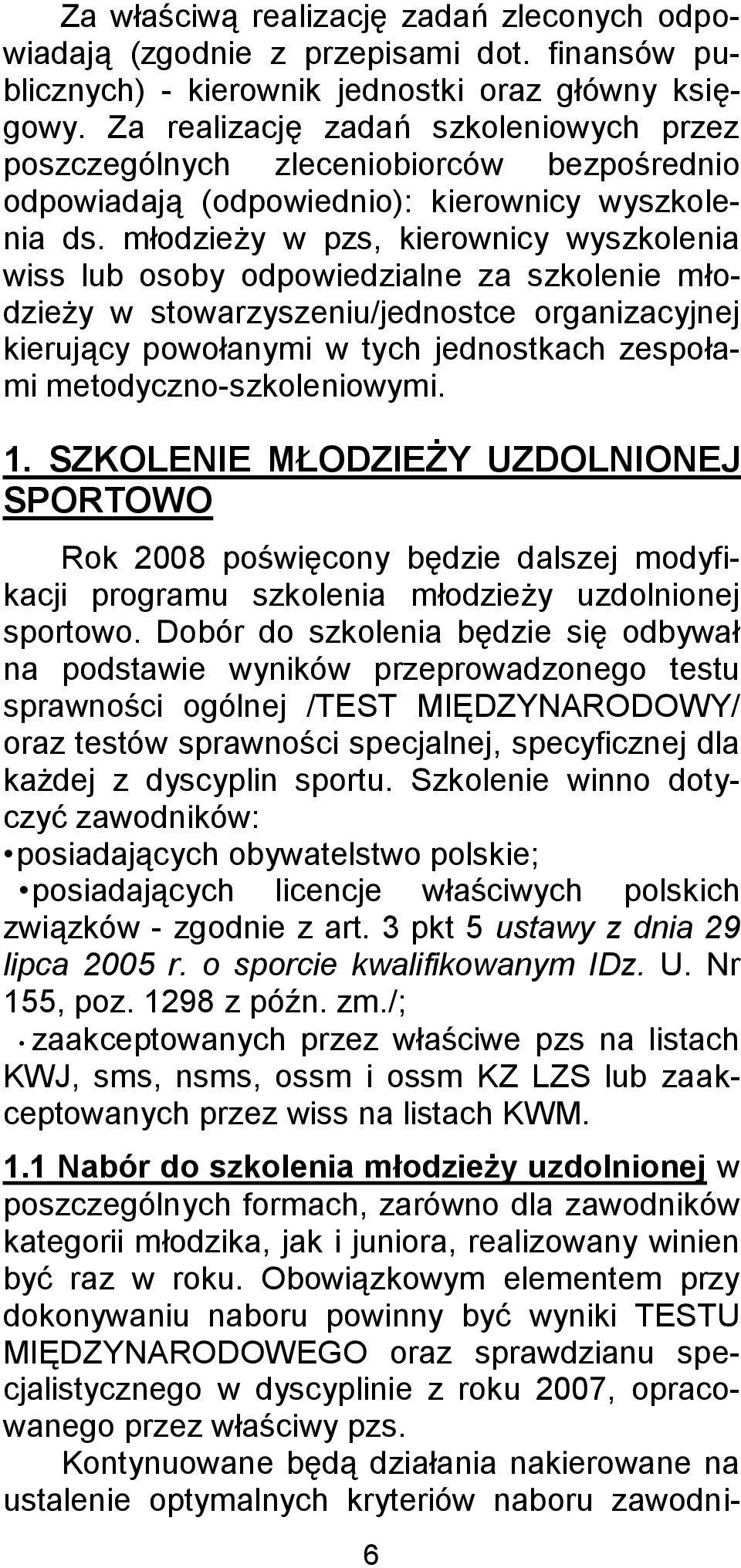 młodzieży w pzs, kierownicy wyszkolenia wiss lub osoby odpowiedzialne za szkolenie młodzieży w stowarzyszeniu/jednostce organizacyjnej kierujący powołanymi w tych jednostkach zespołami