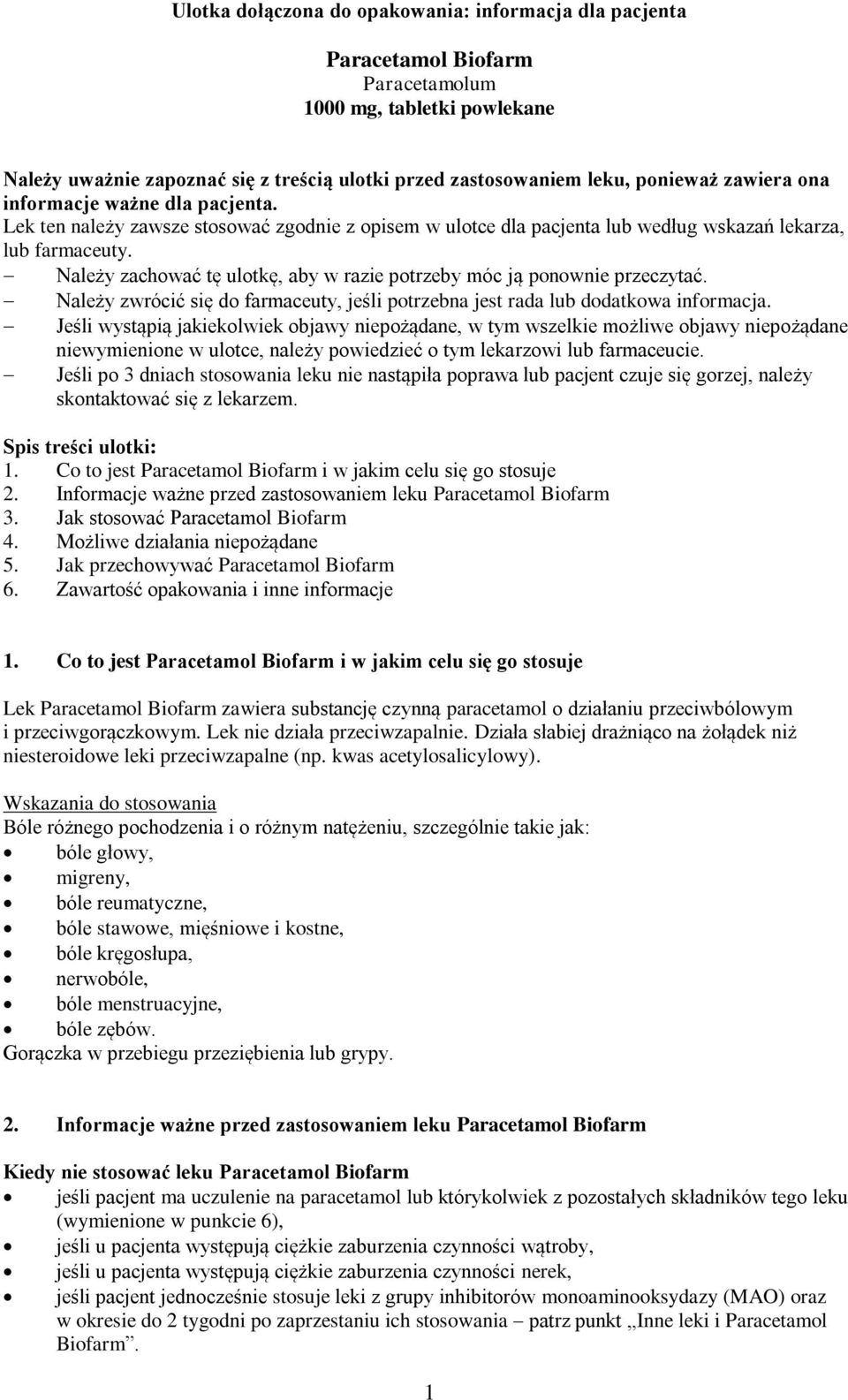 Należy zachować tę ulotkę, aby w razie potrzeby móc ją ponownie przeczytać. Należy zwrócić się do farmaceuty, jeśli potrzebna jest rada lub dodatkowa informacja.