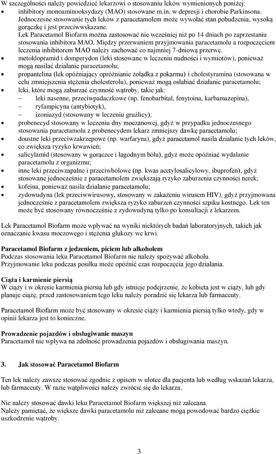 Lek Paracetamol Biofarm można zastosować nie wcześniej niż po 14 dniach po zaprzestaniu stosowania inhibitora MAO.