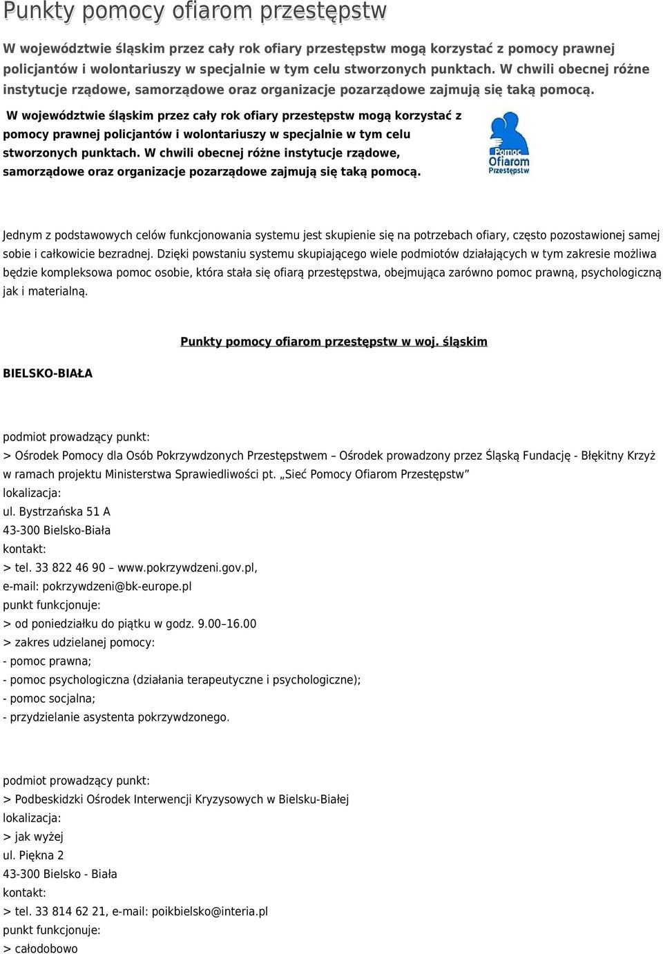 W województwie śląskim przez cały rok ofiary przestępstw mogą korzystać z pomocy prawnej policjantów i wolontariuszy w specjalnie w tym celu stworzonych punktach.