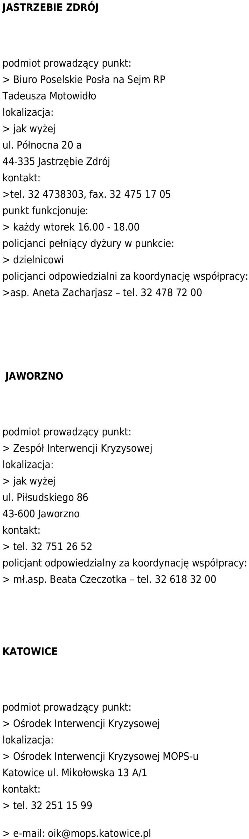 32 478 72 00 JAWORZNO > Zespół Interwencji Kryzysowej ul. Piłsudskiego 86 43-600 Jaworzno > tel.