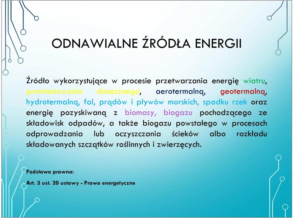 biogazu pochodzącego ze składowisk odpadów, a także biogazu powstałego w procesach odprowadzania lub oczyszczania