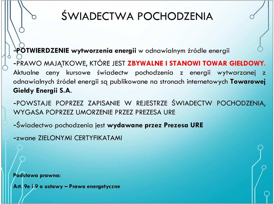 Aktualne ceny kursowe świadectw pochodzenia z energii wytwarzanej z odnawialnych źródeł energii są publikowane na stronach internetowych