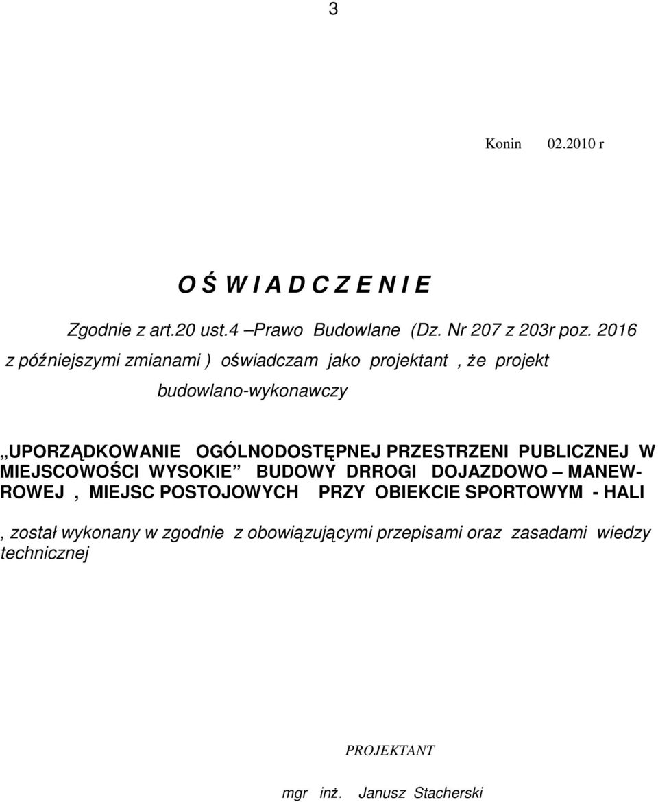 PRZESTRZENI PUBLICZNEJ W MIEJSCOWOŚCI WYSOKIE BUDOWY DRROGI DOJAZDOWO MANEW- ROWEJ, MIEJSC POSTOJOWYCH PRZY OBIEKCIE
