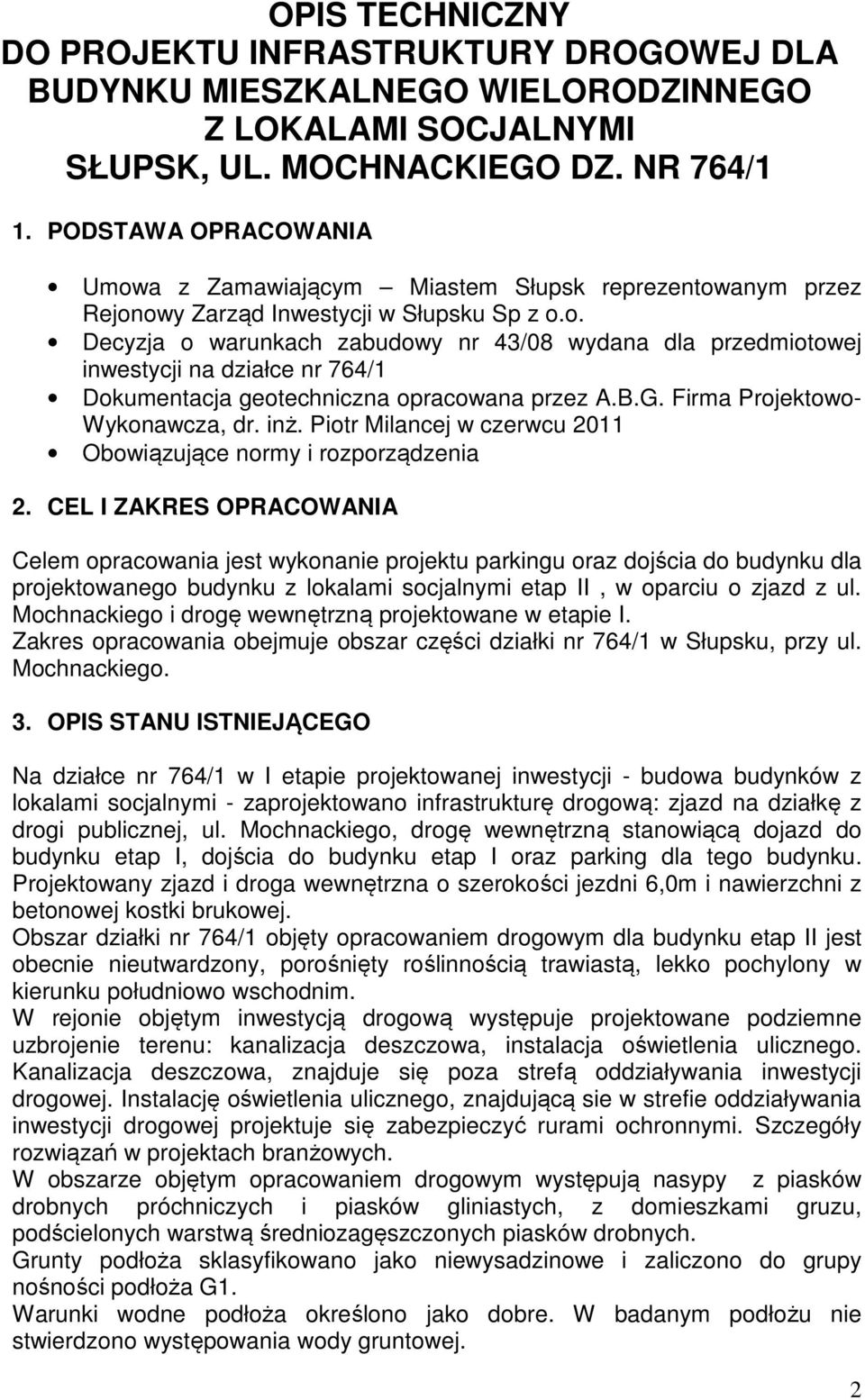 B.G. Firma Projektowo- Wykonawcza, dr. inż. Piotr Milancej w czerwcu 2011 Obowiązujące normy i rozporządzenia 2.