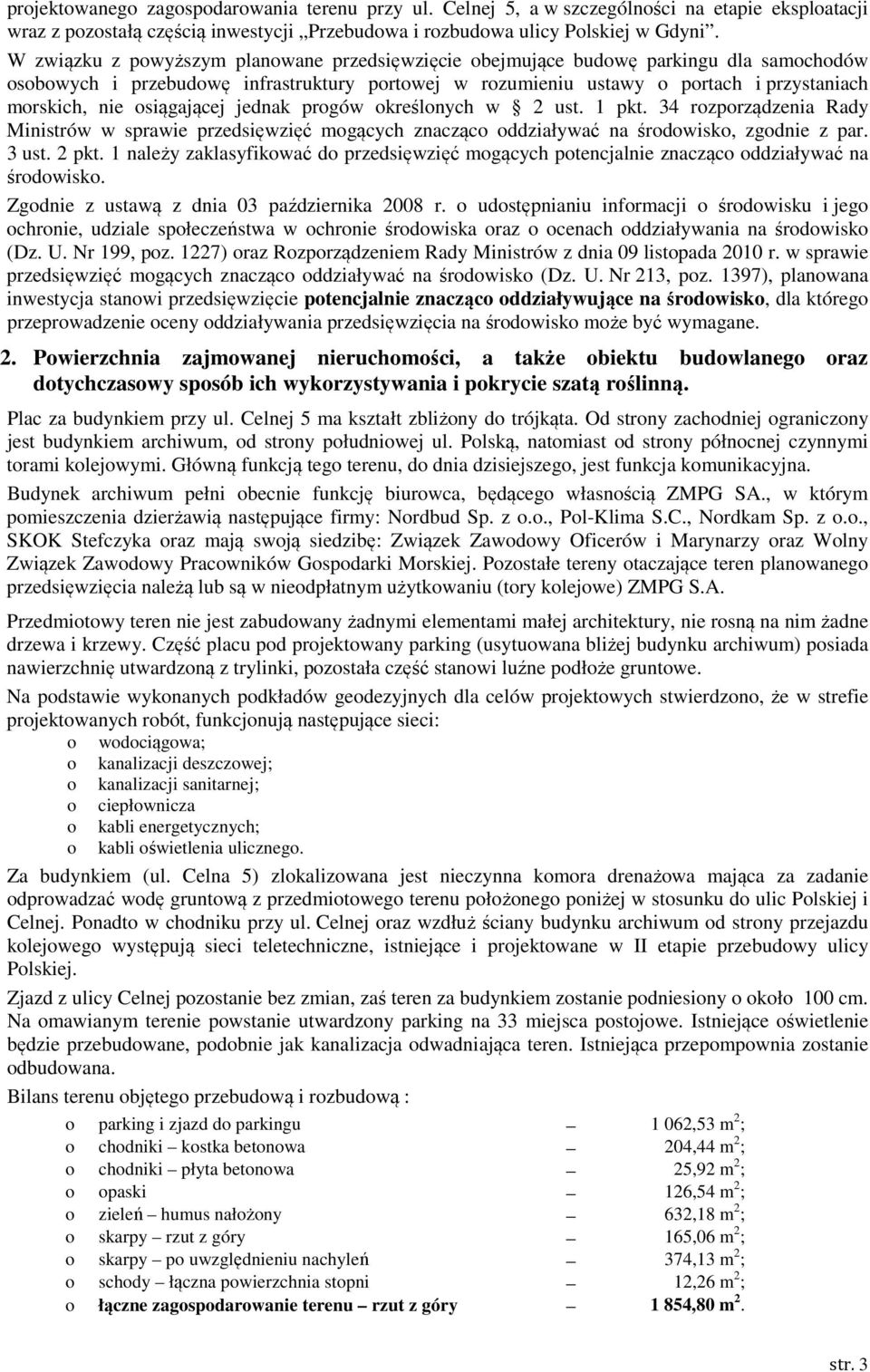 prgów kreślnych w 2 ust. 1 pkt. 34 rzprządzenia Rady Ministrów w sprawie przedsięwzięć mgących znacząc ddziaływać na śrdwisk, zgdnie z par. 3 ust. 2 pkt.
