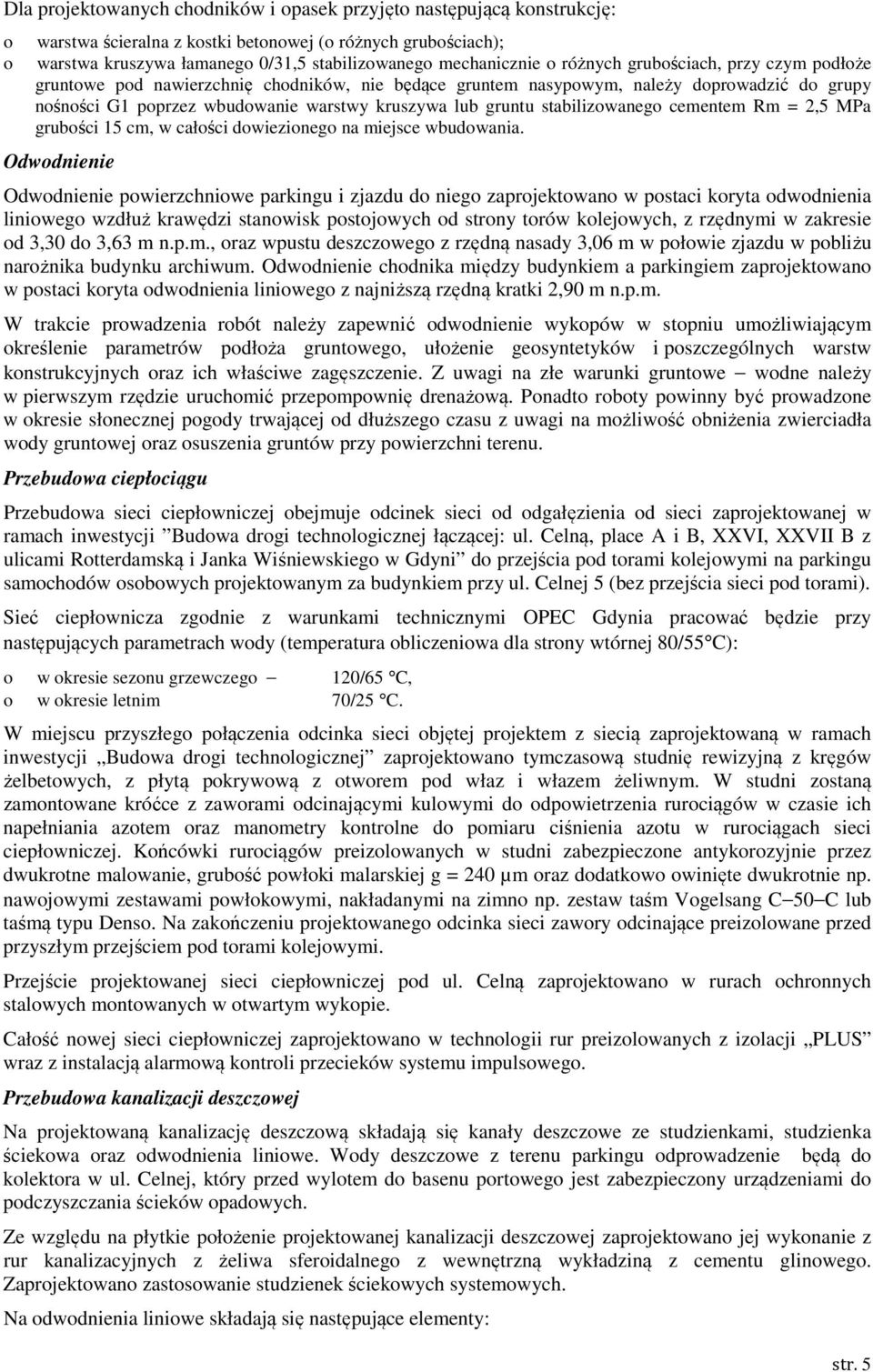 2,5 MPa grubści 15 cm, w całści dwiezineg na miejsce wbudwania.