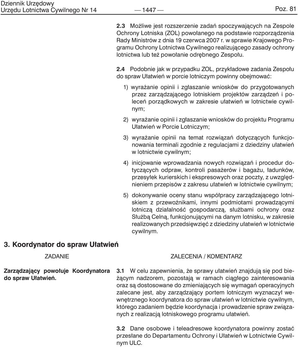 w sprawie Krajowego Programu Ochrony Lotnictwa Cywilnego realizującego zasady ochrony lotnictwa lub też powołanie odrębnego Zespołu. 2.