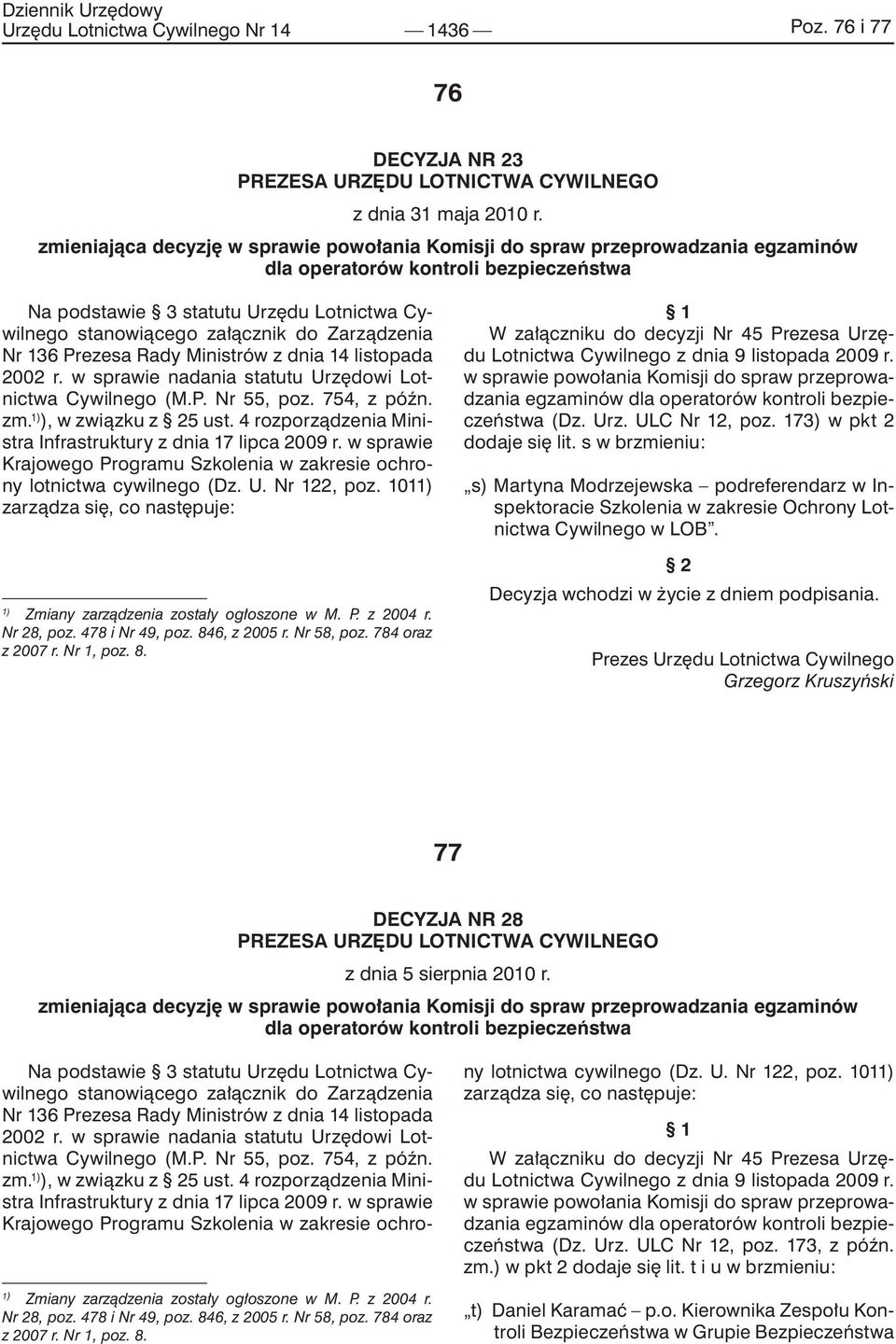 Zarządzenia Nr 136 Prezesa Rady Ministrów z dnia 14 listopada 2002 r. w sprawie nadania statutu Urzędowi Lotnictwa Cywilnego (M.P. Nr 55, poz. 754, z późn. zm. 1) ), w związku z 25 ust.
