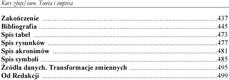 ..477 Spis akronimów...481 Spis symboli.