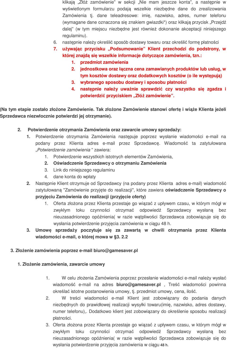 niniejszego regulaminu). 6. następnie należy określić sposób dostawy towaru oraz określić formę płatności 7.