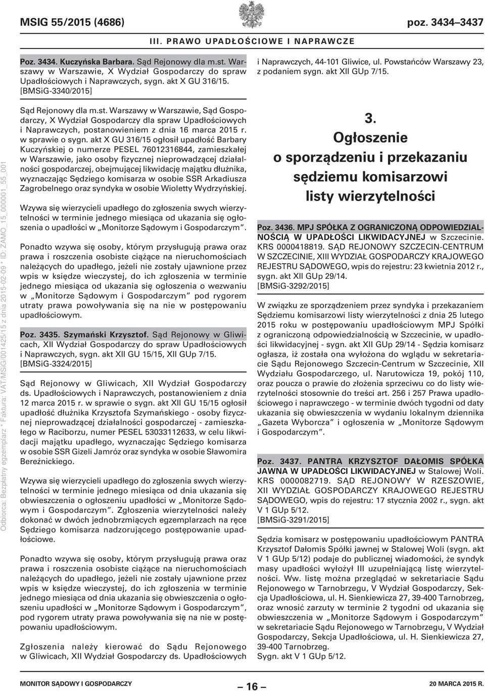 akt XII GUp 7/15. Sąd Rejonowy dla m.st. Warszawy w Warszawie, Sąd Gospodarczy, X Wydział Gospodarczy dla spraw Upadłościowych i Naprawczych, postanowieniem z dnia 16 marca 2015 r. w sprawie o sygn.