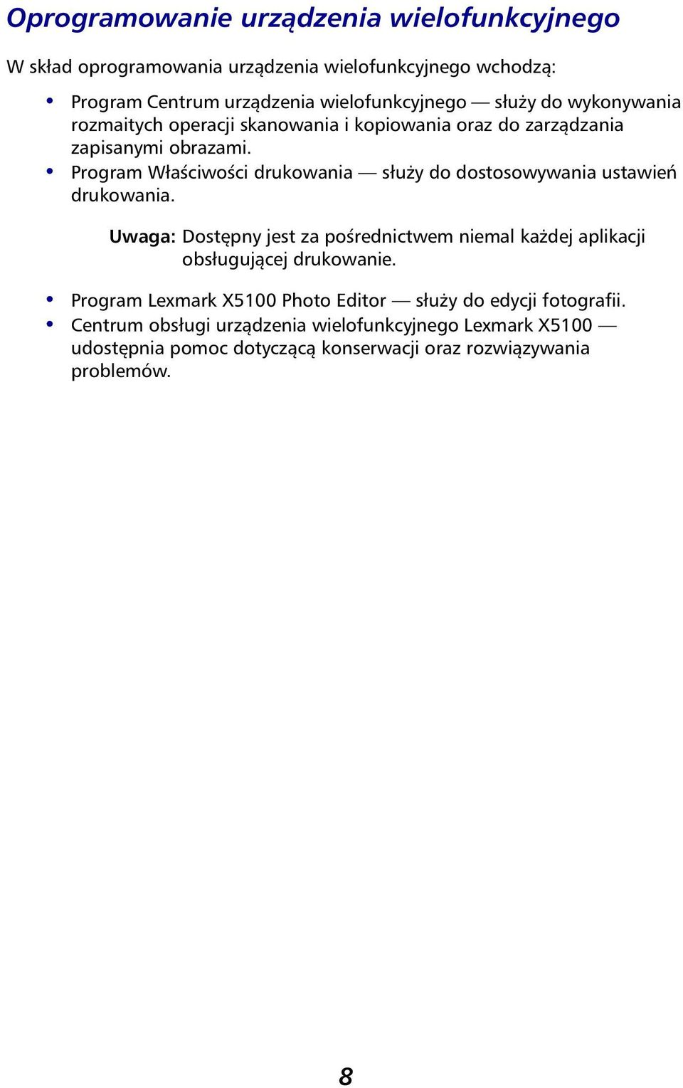 Program Właściwości drukowania służy do dostosowywania ustawień drukowania.