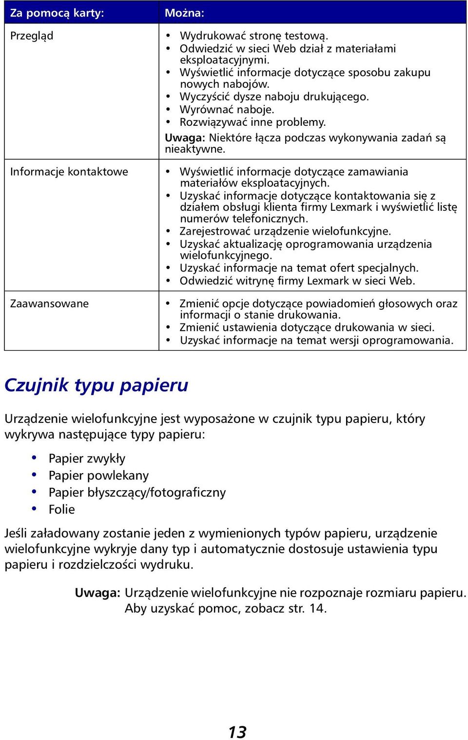 Informacje kontaktowe Wyświetlić informacje dotyczące zamawiania materiałów eksploatacyjnych.